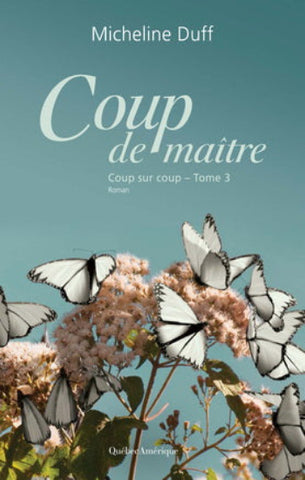 DUFF, Micheline: Coup sur coup  Tome 3 : Coup de maître
