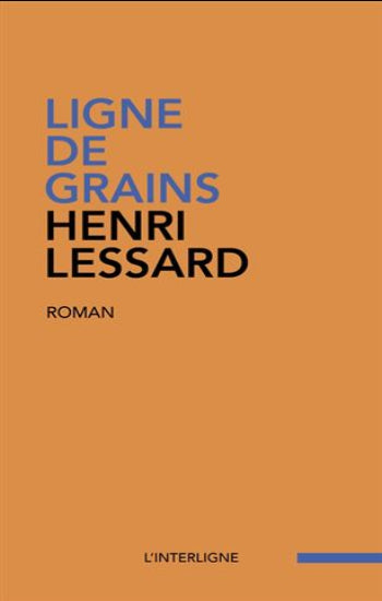 LESSARD, Henri: Ligne de grains