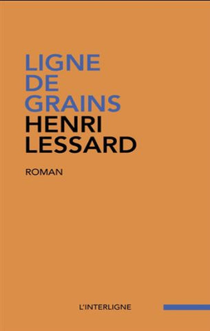 LESSARD, Henri: Ligne de grains