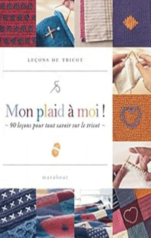 COLLECTIF: Mon plaid à moi ! 90 leçons pour tout savoir sur le tricot