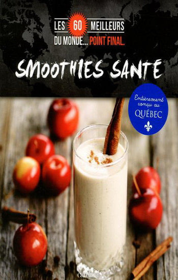 COLLECTIF: Smoothies santé, les 60 meilleurs du monde … point final.