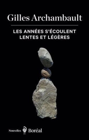 ARCHAMBAULT, Gilles: Les années s'écoulent lentes et légères