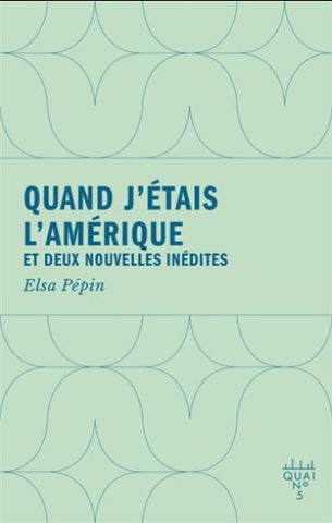 PÉPIN, Elsa: Quand j'étais l'Amérique et deux nouvelles inédites