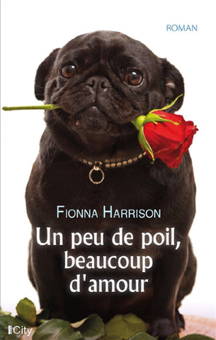 HARRISON, Fionna: Un peu de poil, beaucoup d'amour