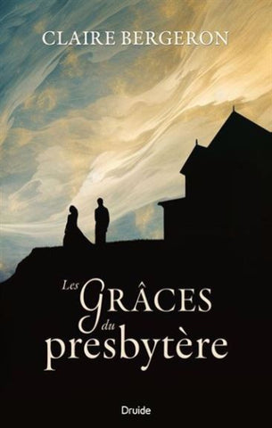 BERGERON, Claire: Les grâces du presbytère