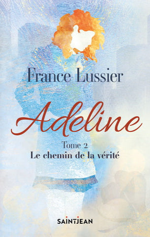 LUSSIER, France: Adeline Tome 2 : Le chemin de la vérité