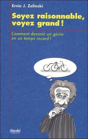 ZELINSKI, Ernie J.: Soyez raisonnable, soyez grand !