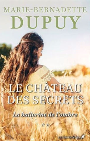 DUPUY, Marie-Bernadette: Le château des secrets Tome 2 : La ballerine de l'ombre