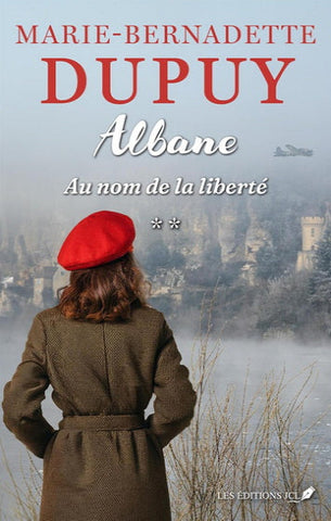 DUPUY, Marie-Bernadette: Albane Tome 2 : Au nom de la liberté