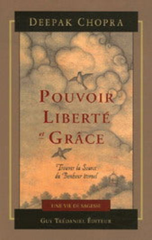 CHOPRA, Deepak: Pouvoir, liberté et grâce
