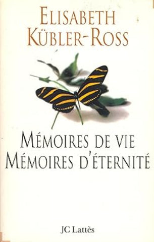 KÜBLER-ROSS, Elisabeth: Mémoires de vie, mémoires d'éternité
