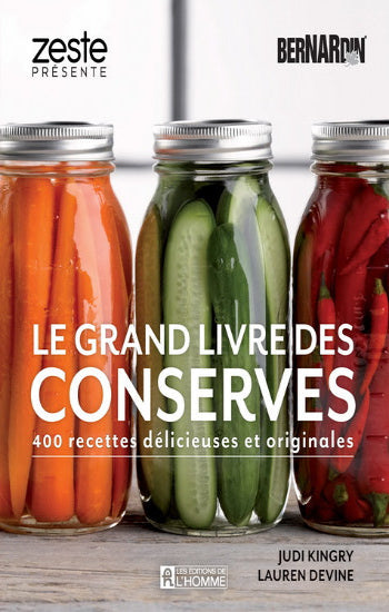 KINGREY, Judi; DEVINE, Lauren: Le grand livre des conserves Bernardin