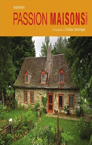 MORIN, André; LAMONTAGNE, Christian: Passion maisons Tome 2