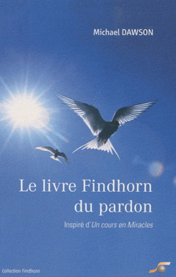 DAWSON, Michael: Le livre Findhorn du pardon