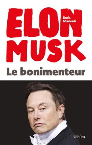 MANENTI, Boris: Elon Musk, le bonimenteur