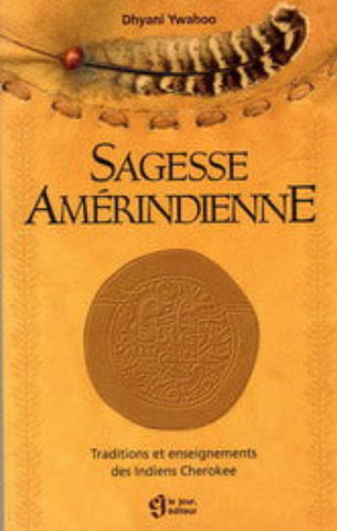 YWAHOO, Dhyani: Sagesse amérindienne