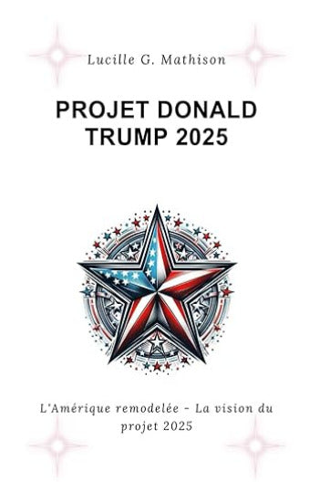 MATHISON, Lucille G.: Projet Donald Trump 2025