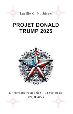MATHISON, Lucille G.: Projet Donald Trump 2025