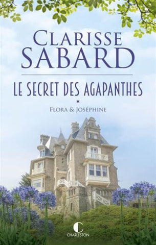 SABARD, Clarisse: Le secret des agapanthes Tome 1 : Flora & Joséphine