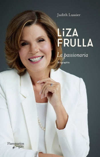 LUSSIER, Judith: Liza Frulla, la passionaria