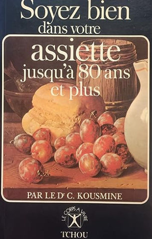 KOUSMINE, Catherine: Soyez bien dans votre assiette jusqu'à 80 ans et plus
