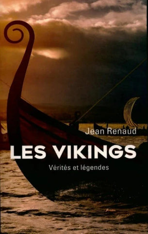 RENAUD, Jean: Les Vikings, vérités et légendes