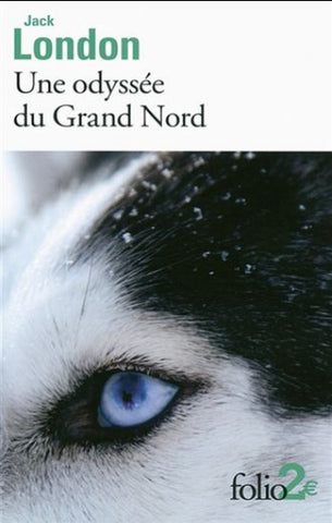 LONDON, Jack: Une odyssée du Grand Nord