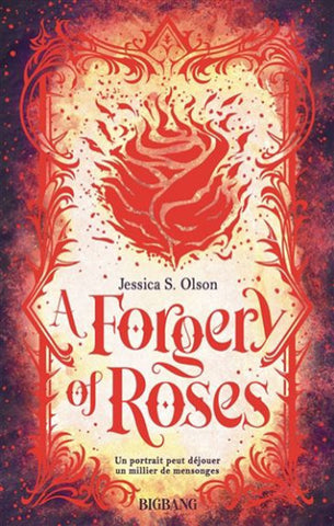 OLSON, Jessica S.: A Forgery of Roses