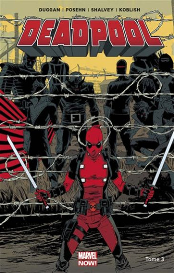 DUGGAN; POSEHN; SHALVEY; KOBLISH: Deadpool Tome 3 : Le bon, la brute et le truand