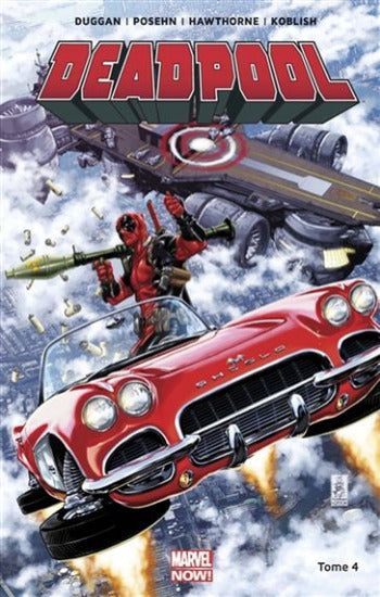 DUGGAN; POSEHN; HAWTHORNE; KOBLISH: Deadpool Tome 4 : Deadpool contre le S.H.I.E.L.D.