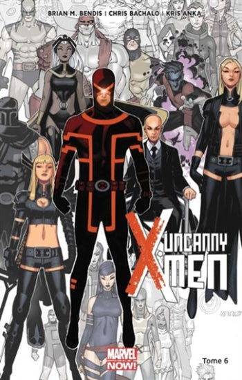 BENDIS; BACHALO; ANKA: Uncanny X-Men  (6 volumes)