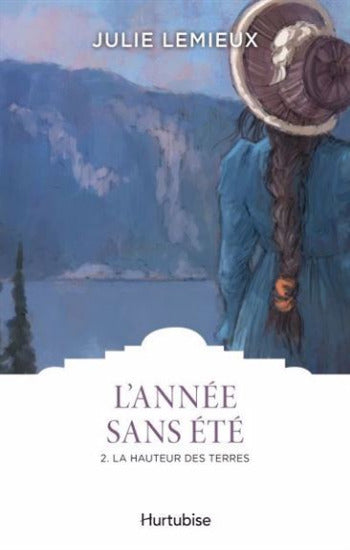 LEMIEUX, Julie: L'année sans été Tome 2 : La hauteur des terres