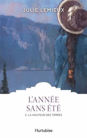 LEMIEUX, Julie: L'année sans été Tome 2 : La hauteur des terres