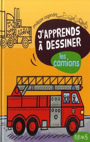 LEGENDRE, Philippe: J'apprends à dessiner les camions