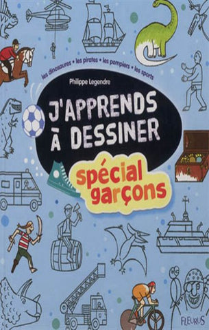LEGENDRE, Philippe: J'apprends à dessiner :  spécial garçons
