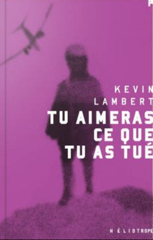 LAMBERT, Kevin: Tu aimeras ce que tu as tué