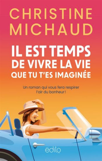 MICHAUD, Christine: Il est temps de vivre la vie que tu t'es imaginée