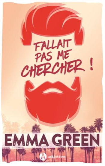 GREEN, Emma: Fallait pas me chercher ! L'intégral