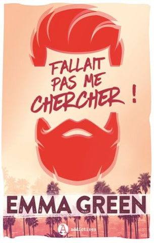 GREEN, Emma: Fallait pas me chercher ! L'intégral