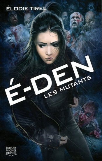 TIREL, Élodie: É-DEN Tome 3 : Les mutants