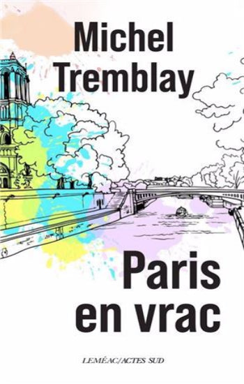 TREMBLAY, Michel: Paris en vrac