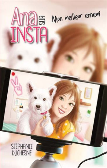 DUCHESNE, Stéphanie: Ana sur Insta Tome 1 : Mon meilleur ennemi
