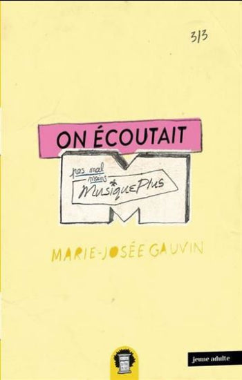 GAUVIN, Marie-Josée: On écoutait encore Musique Plus (3 volumes)