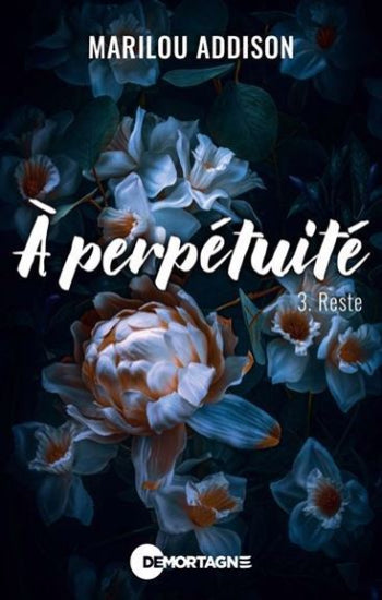 ADDISON, Marilou: À perpétuité (4 volumes)