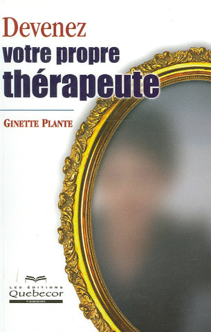 PLANTE, Ginette: Devenez votre propre thérapeute