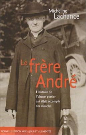 LACHANCE, Micheline: Le frère André