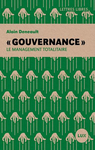 DENEAULT, Alain: Gouvernance le management totalitaire