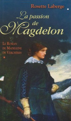 LABERGE, Rosette: Le roman de Madeleine de Verchères (3 volumes)