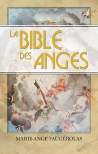 FAUGÉROLAS, Marie-Ange: La bible des anges