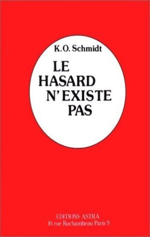 SCHMIDT, Karl Otto : Le hasard n'existe pas